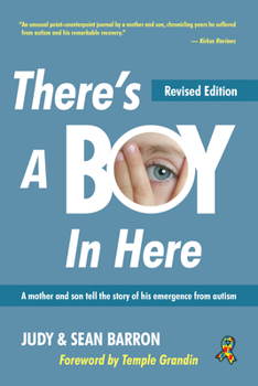 Paperback There's a Boy in Here, Revised Edition: A Mother and Son Tell the Story of His Emergence from the Bonds of Autism Book