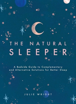 Paperback The Natural Sleeper: A Bedside Guide to Complementary and Alternative Solutions for Better Sleep Book