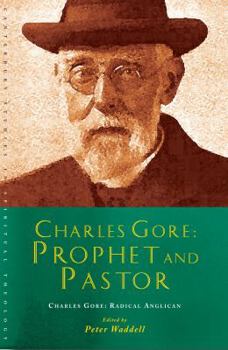 Paperback Charles Gore: Radical Anglican: Charles Gore and His Writings Book