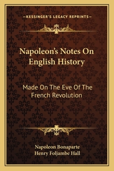 Napoleon's Notes on English History, Made on the eve of the French Revolution