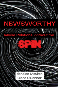 Paperback Newsworthy: Media Relations Without the Spin Book