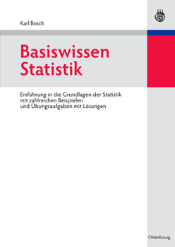 Paperback Basiswissen Statistik: Einführung in Die Grundlagen Der Statistik Mit Zahlreichen Beispielen Und Übungsaufgaben Mit Lösungen [German] Book