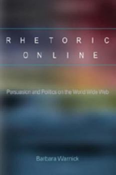 Paperback Rhetoric Online: Persuasion and Politics on the World Wide Web Book