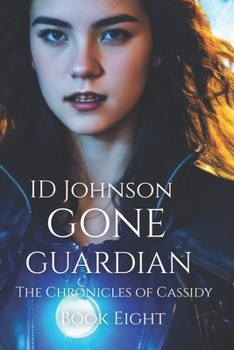 Gone Guardian - Book #7 of the Chronicles of Cassidy