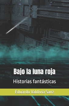 Paperback Bajo la luna roja: Historias fantásticas [Spanish] Book