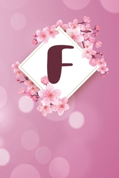 F: Cheery blossom Floral Monogram F Notebook for Man, Women and Girls,  size 6 x 9" 120 pages