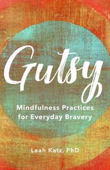 Hardcover Gutsy: Mindfulness Practices for Everyday Bravery Book