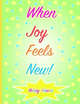 Paperback When Joy Feels New! Book