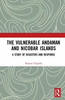 Hardcover The Vulnerable Andaman and Nicobar Islands: A Study of Disasters and Response Book