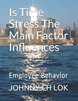 Paperback Is Time Stress The Main Factor Influences: Employee Behavior Book