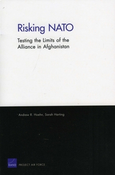 Paperback Risking NATO: Testing the Limits of the Alliance in Afghanistan / Book