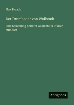 Paperback Der Drumbeder von Wallstadt: Eine Sammlung heiterer Gedichte in Pfälzer Mundart [German] Book
