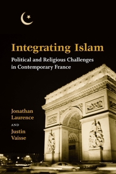 Paperback Integrating Islam: Political and Religious Challenges in Contemporary France Book