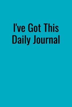 Paperback I've Got This Daily Journal: Handy 110 page Lined Journal For All Of Your Needs Book