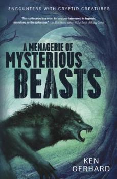 Paperback A Menagerie of Mysterious Beasts: Encounters with Cryptid Creatures Book