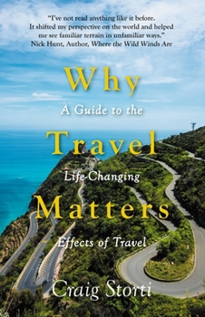 Paperback Why Travel Matters: A Guide to the Life-Changing Effects of Travel Book