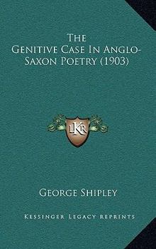 Paperback The Genitive Case In Anglo-Saxon Poetry (1903) Book