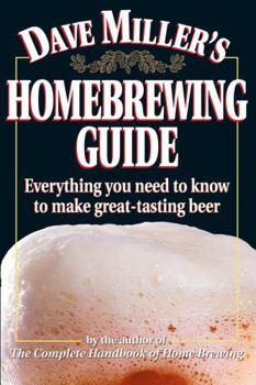Paperback Dave Miller's Homebrewing Guide: Everything You Need to Know to Make Great-Tasting Beer Book