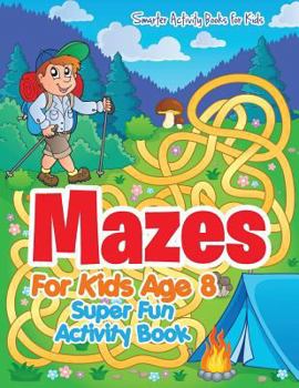 Paperback Mazes For Kids Age 8 - Super Fun Activity Book