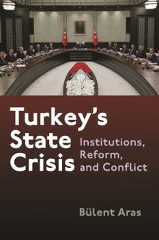 Paperback Turkey's State Crisis: Institutions, Reform, and Conflict Book
