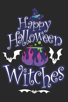 Happy Halloween Witches: Halloween blank journal pages for all horror fans | 120 pages for vampires, ghouls, witches and zombies | 6x9" inches