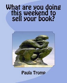 Paperback What are you doing this weekend to sell your book? Book
