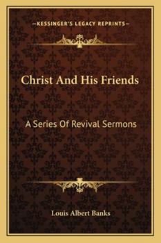 Paperback Christ And His Friends: A Series Of Revival Sermons Book