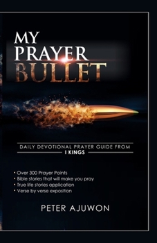 Paperback My Prayer Bullet: A daily devotional prayer guide from 1 Kings Book