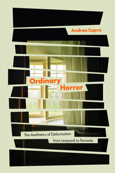 Paperback Ordinary Horror: The Aesthetics of Deformation from Leopardi to Ferrante Book