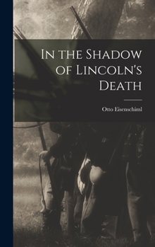 Hardcover In the Shadow of Lincoln's Death Book