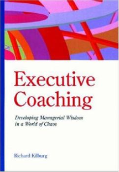 Hardcover Executive Coaching: Developing Managerial Wisdom in a World of Chaos Book