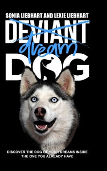 Hardcover Deviant Dog to Dream Dog Book