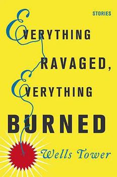 Hardcover Everything Ravaged, Everything Burned: Stories Book