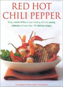 Hardcover Red Hot Chili Pepper: Bring a Touch of Fire to Your Cooking with This Sizzling Collection of More Then 140 Chili-Hot Recipes Book