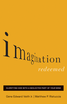 Paperback Imagination Redeemed: Glorifying God with a Neglected Part of Your Mind Book