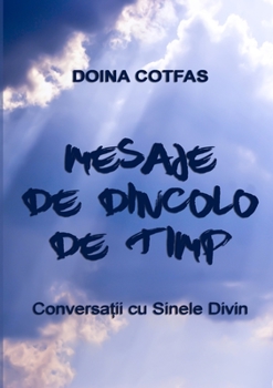 Paperback Mesaje de dincolo de timp - Conversa&#539;ii cu Sinele Divin [Romanian] Book