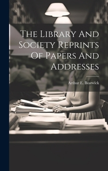 Hardcover The Library And Society Reprints Of Papers And Addresses Book