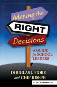 Paperback Making the Right Decisions: A Guide for School Leaders Book