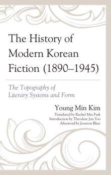 The History of Modern Korean Fiction (1890-1945) : The Topography of Literary Systems and Form