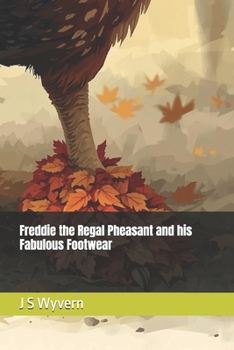 Freddie the Regal Pheasant and his Fabulous Footwear