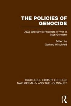 Hardcover The Policies of Genocide (Rle Nazi Germany & Holocaust): Jews and Soviet Prisoners of War in Nazi Germany Book