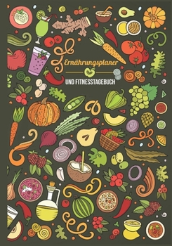 Ern�hrungsplaner und Fitnesstagebuch: Dein 90-Tage Trainings- und Ern�hrungstagebuch zum Ausf�llen im Food Design - Trainingsjournal f�r Ausdauer, Krafttraining, Stretching sowie Ern�hrung & Di�t (3-M
