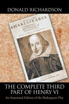 Paperback The Complete Third Part of Henry Vi: An Annotated Edition of the Shakespeare Play Book