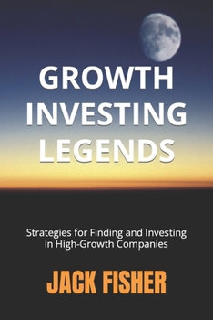 Paperback Growth Investing Legends: Strategies for Finding and Investing in High-Growth Companies Book