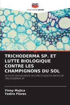 Trichoderma Sp. Et Lutte Biologique Contre Les Champignons Du Sol (French Edition)