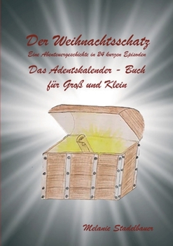 Paperback Der Weihnachtsschatz: Eine Abenteuergeschichte in 24 kurzen Episoden [German] Book