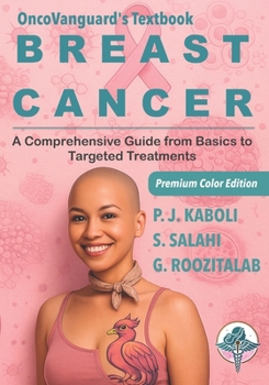 BREAST CANCER — A Comprehensive Guide from Basics to Targeted Treatments: OncoVanguard Textbook Series (OncoVanguard Reference Book)