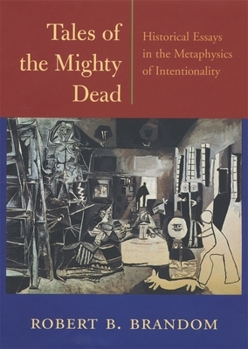 Hardcover Tales of the Mighty Dead: Historical Essays in the Metaphysics of Intentionality Book