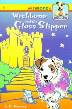 Wishbone and the Glass Slipper (Wishbone's Tales of a Pup) - Book  of the Wishbone Tales of a Pup