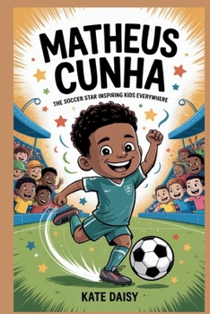 Paperback Matheus Cunha: The soccer star inspiring kids everywhere Book